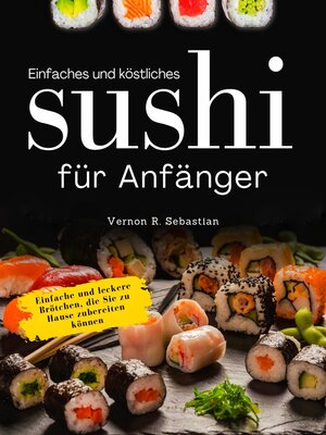 cover image of Einfaches und köstliches Sushi für Anfänger